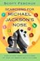 SEARCHING FOR MICHAEL JACKSON'S NOSE and Other Preoccupations of Our Celebvrity Mad Culture
