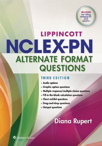 Lippincott's NCLEX-PN Alternate Format Questions by Diana L. Rupert RN MSN PhD (2014-03-19)
