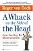 A WHACK ON THE SIDE OF THE HEAD: How You Can Be More Creative by Roger von Oech
