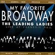 My Favorite Broadway: The Leading Ladies