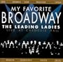 My Favorite Broadway: Leading Ladies