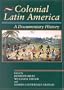 Colonial Latin America: A Documentary History