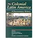 Colonial Latin America: A Documentary History