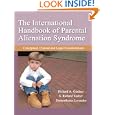 The International Handbook of Parental Alienation Syndrome: Conceptual, Clinical And Legal Considerations (American Series in Behavioral Science and Law)
