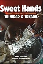 Sweet Hands: Island Cooking From Trinidad And Tobago (Hippocrene Cookbook Library)