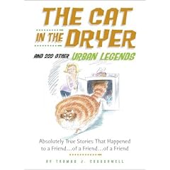 The Cat in the Dryer: And 222 Other Urban Legends