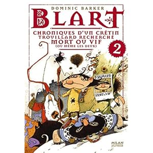 Blart: T. 2 : Chroniques d'un créton trouillard, recherché mort ou vif, voire les deux