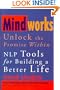 Mindworks : Unlock the Promise Within : NLP Tools for Building a Better Life