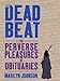 Books : The Dead Beat: The Perverse Pleasures of Obituaries