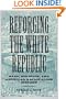 Reforging the White Republic: Race, Religion, and American Nationalism, 1865-1898 (Conflicting Worlds)