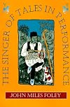 The Singer of Tales in Performance (Voices in Performance and Text)