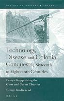 Technology, Disease and Colonial Conquests, Sixteenth to Eighteenth Centuries: Essays Reappraising the Guns and Germs Theories (History of Warfare)