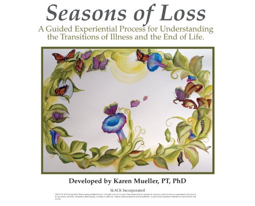 Seasons of Loss: A Guided Experiential Process for Understanding the Transitions of Illness and End of Life