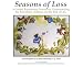 Book Seasons of Loss: A Guided Experiential Process for Understanding the Transitions of Illness and End of Life