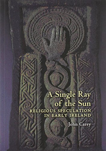 a single ray of the sun religious speculation in early ireland celtic studies publications
