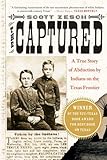 The Captured: A True Story of Abduction by Indians on the Texas Frontier