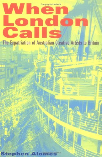 When London Calls: The Expatriation of Australian Creative Artists to Britain Book Image