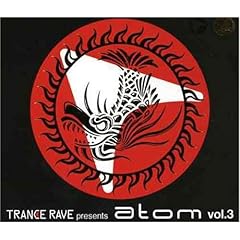 【クリックで詳細表示】TRANCE RAVE presents ATOM VOL.3