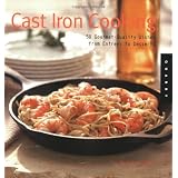 Cast Iron Cooking: 50 Gourmet-Quality Dishes from Entrees to Desserts