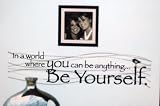 Main Street Wall Creations Translucent Sticker - In a world where you can be anything...Be Yourself.