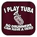 I Play Tuba so Drummers Can Have a Hero T-Shirt XL Maroon