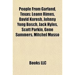 People from Garland, Texas: Leann Rimes, David Koresh, Johnny Yong Bosch, Jack Hyles, Scott Parkin, Gene Summers, Mitchel Musso