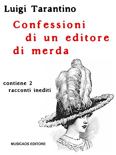 Confessioni di un editore di merda (Italian Edition)