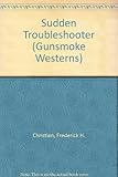 Sudden trouble shooter