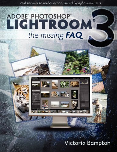 Adobe Lightroom 3 - the Missing Faq - Real Answers to Real Questions Asked by Lightroom Users by Bampton, Victoria published by The Lightroom Queen (2010)