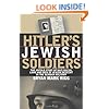 Hitler's Jewish Soldiers: The Untold Story of Nazi Racial Laws and Men of Jewish Descent in the German Military (Modern War Studies)
