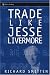 Trade Like Jesse Livermore (Wiley Trading)