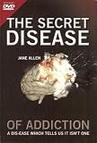 The Secret Disease of Addiction