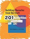 Building Character from the Start: 201 Activities to Foster Creativity, Literacy, and Play in K-3