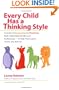 Every Child Has a Thinking Style: A Guide to Recognizing and Fostering Each Child's Natural Gifts and Preferences-- to Help Them Learn, Thrive, and Achieve