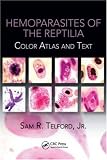 Hemoparasites of the Reptilia: Color Atlas and Text