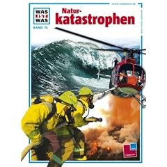 WAS IST WAS, Band 74: Naturkatastrophen