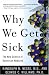 Why We Get Sick: The New Science of Darwinian Medicine Why We Get Sick: The New Science of Darwinian Medicine
