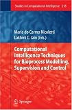 Computational Intelligence Techniques for Bioprocess Modelling, Supervision and Control (Studies in Computational Intelligence)