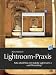 Lightroom pratica. Foto del flusso di lavoro con Adobe Lightroom 2 e Photoshop