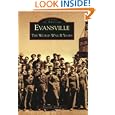 Evansville:  The  World  War  II  Years   (IN)  (Images of America)