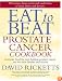 Eat to Beat Prostate Cancer Cookbook