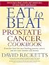 Eat to Beat Prostate Cancer Cookbook