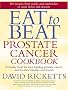 Eat to Beat Prostate Cancer Cookbook