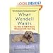 What Wendell Wants: Or, How to Tell if You're Obsessed with Your Dog