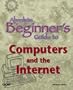 Absolute Beginner's Guide to Computers and the Internet