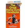 The Great Home Gym Handbook : A Quick Reference Guide to Home Gym Exercises