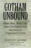 Gotham Unbound: How New York City Was Liberated from the Grip of Organized Crime