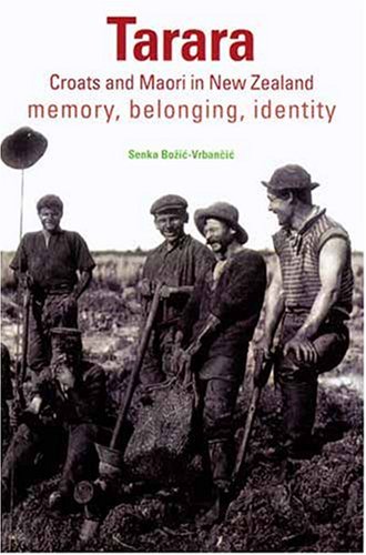 Tarara: Croats and Maori in New Zealand: Memory, Belonging, Identity