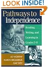 Pathways to Independence: Reading, Writing, and Learning in Grades 3-8