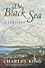 The Black Sea: A History